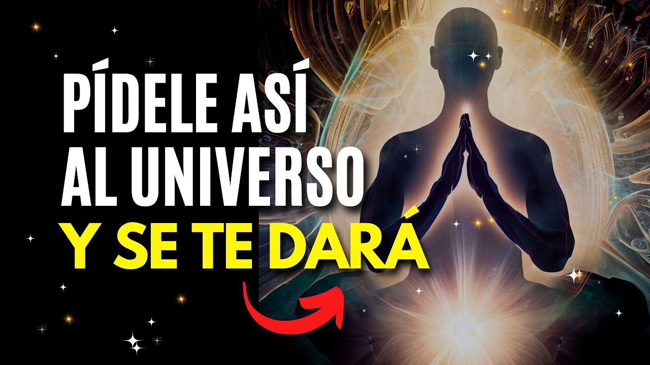 CÓMO HABLARLE al UNIVERSO y OBTENER lo que deseas 🙏🏼 PIDE Y SE TE DARÁ