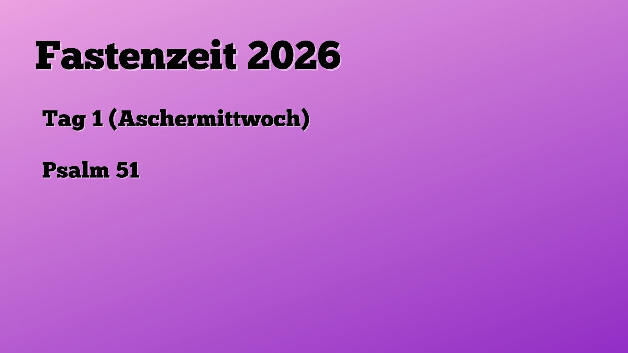 Fasten 2026 - Tag 1 - Psalm 51