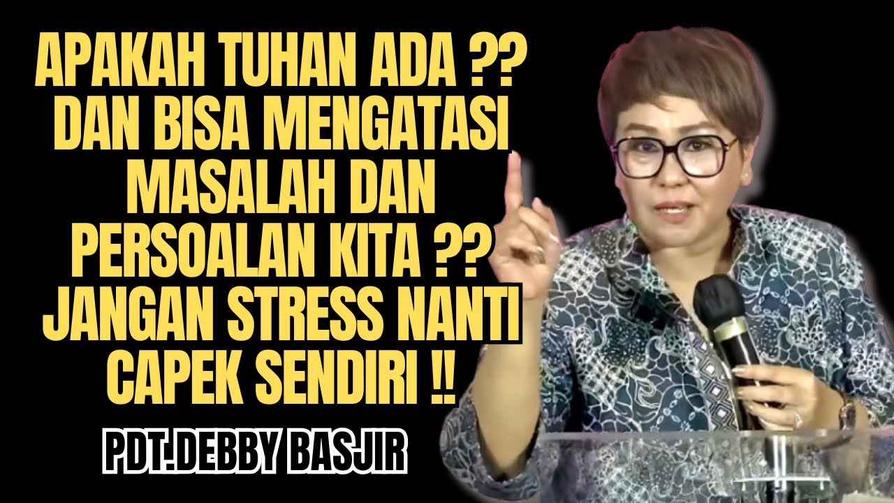 APAKAH TUHAN ADA ⁉️DAN BISA MENGATASI MASALAH DAN PERSOALAN KITA❓❓ | Pdt.Debby Basjir