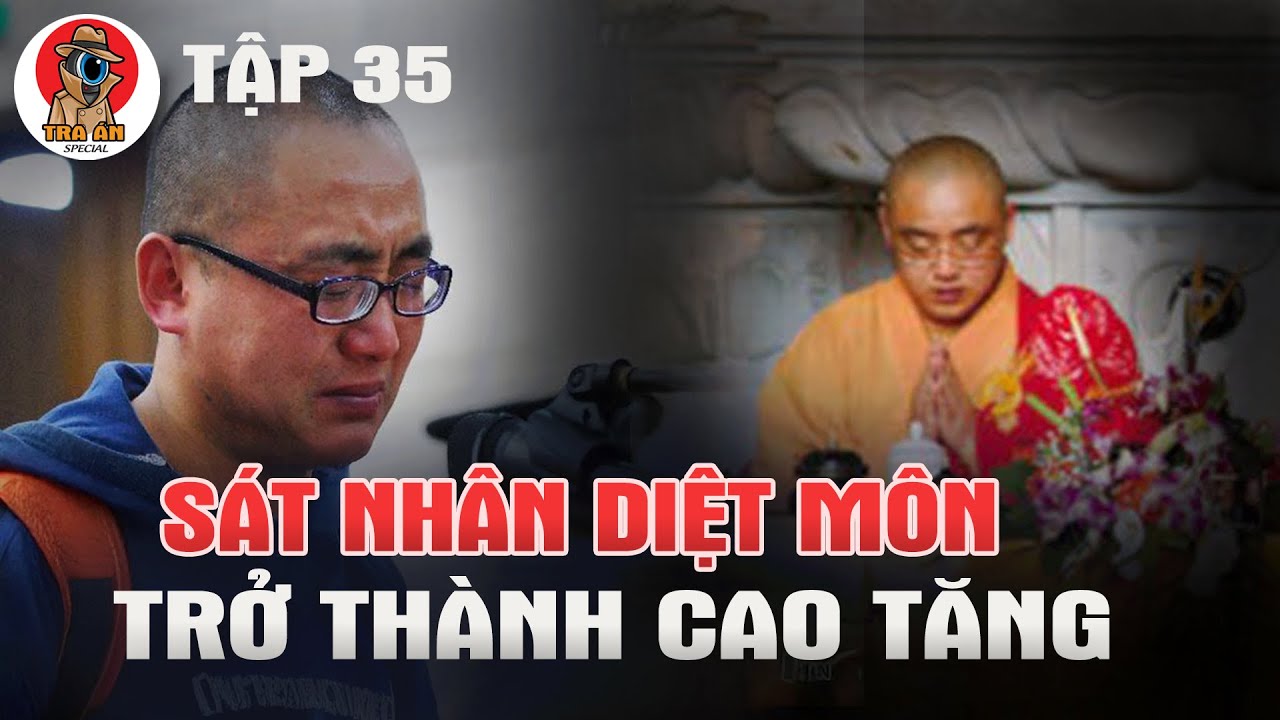 Từ Sát Nhân Đến Đại Lão Phật Giáo! Hành Trình Lừa Dối Chấn Động - Tra Án Special