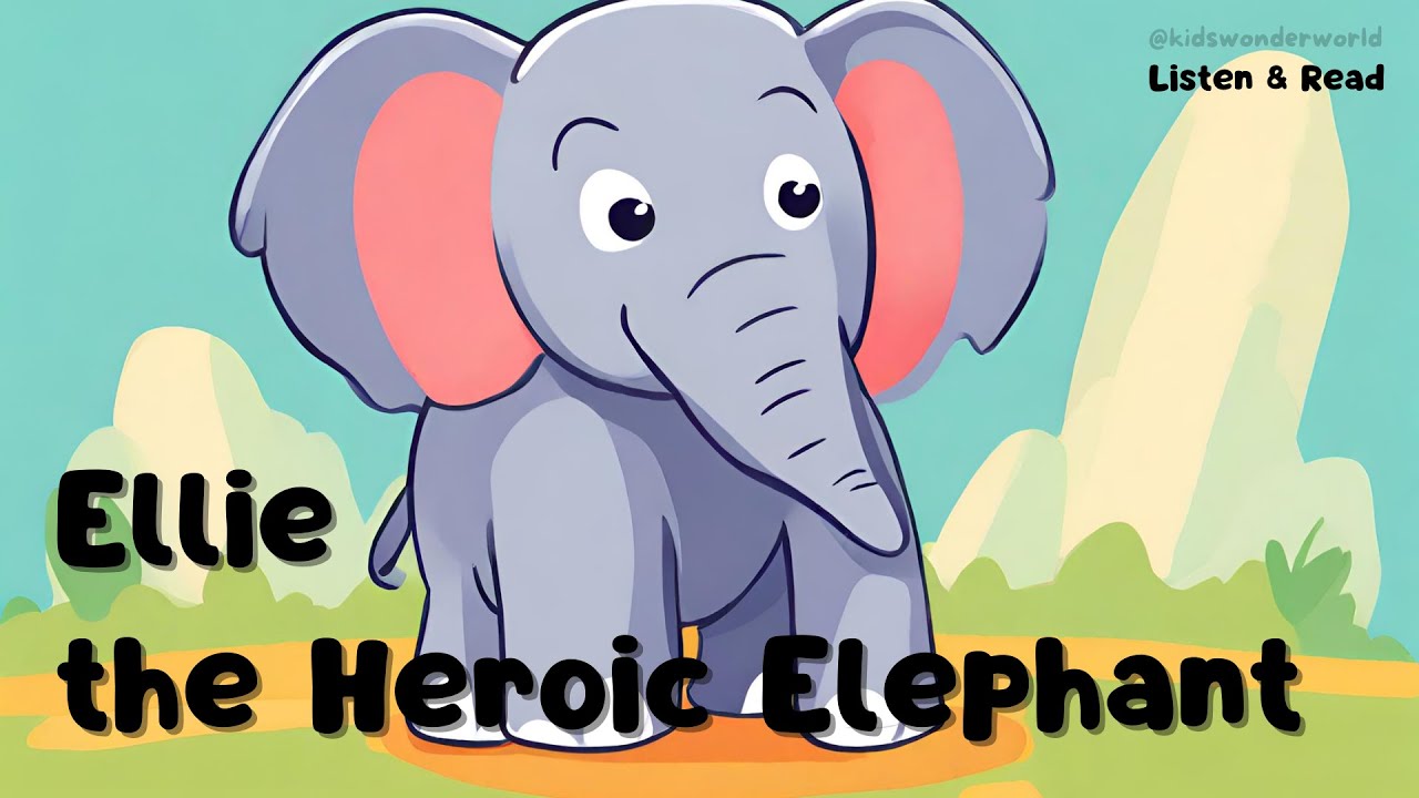 Ellie the Heroic Elephant; Short Story for Kids
