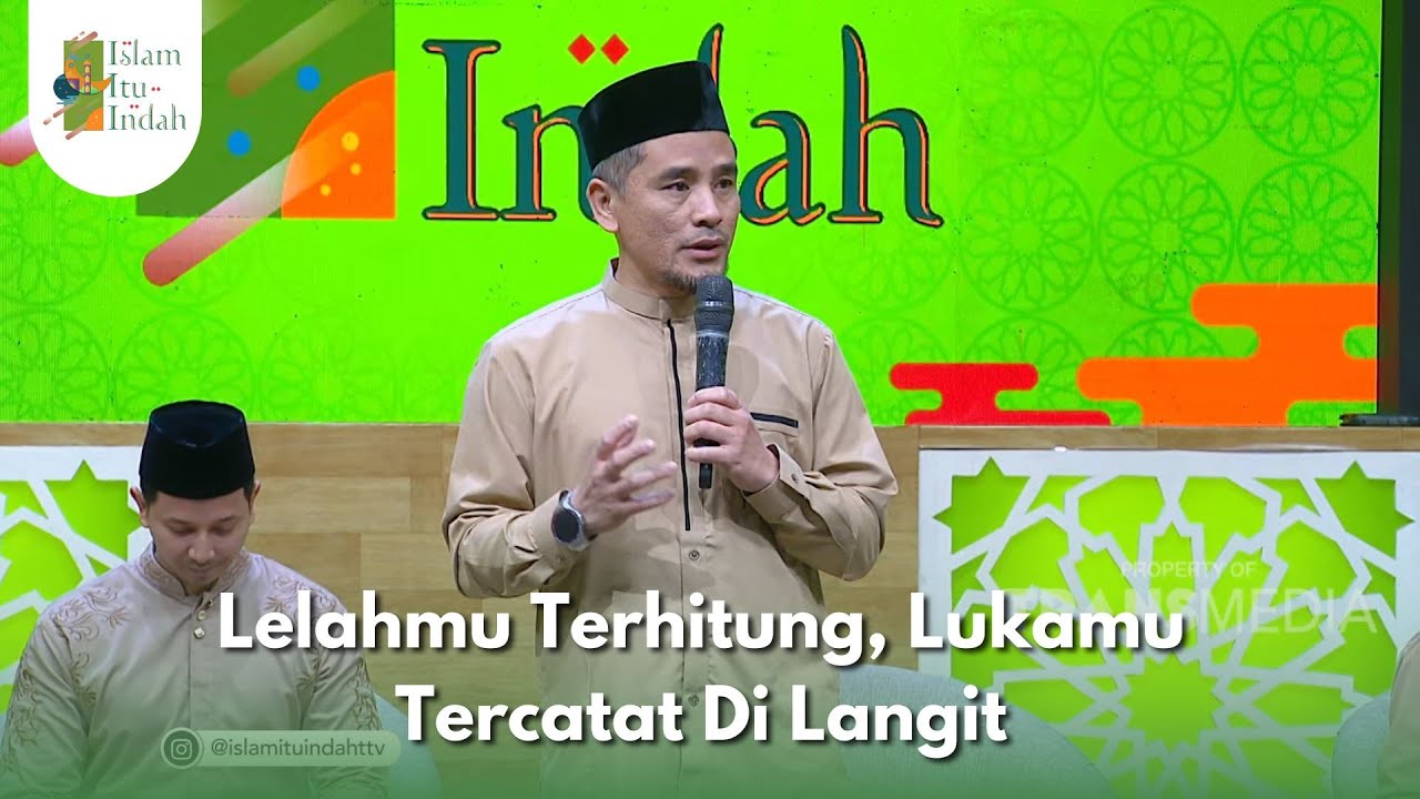 Lelahmu Terhitung, Lukamu Tercatat Di Langit - ISLAM ITU INDAH (14/9/25) P1