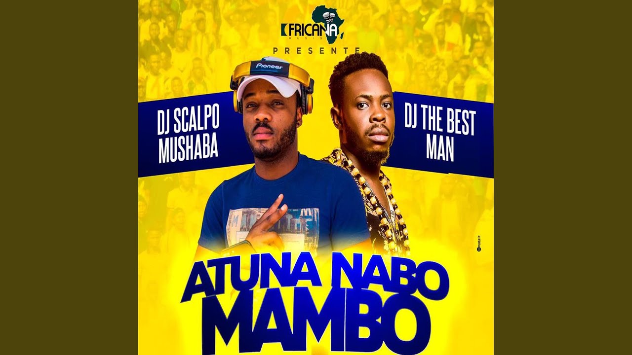 Atuna nabo mambo - Dj Scalpo Mushaba feat Dj The Best Man