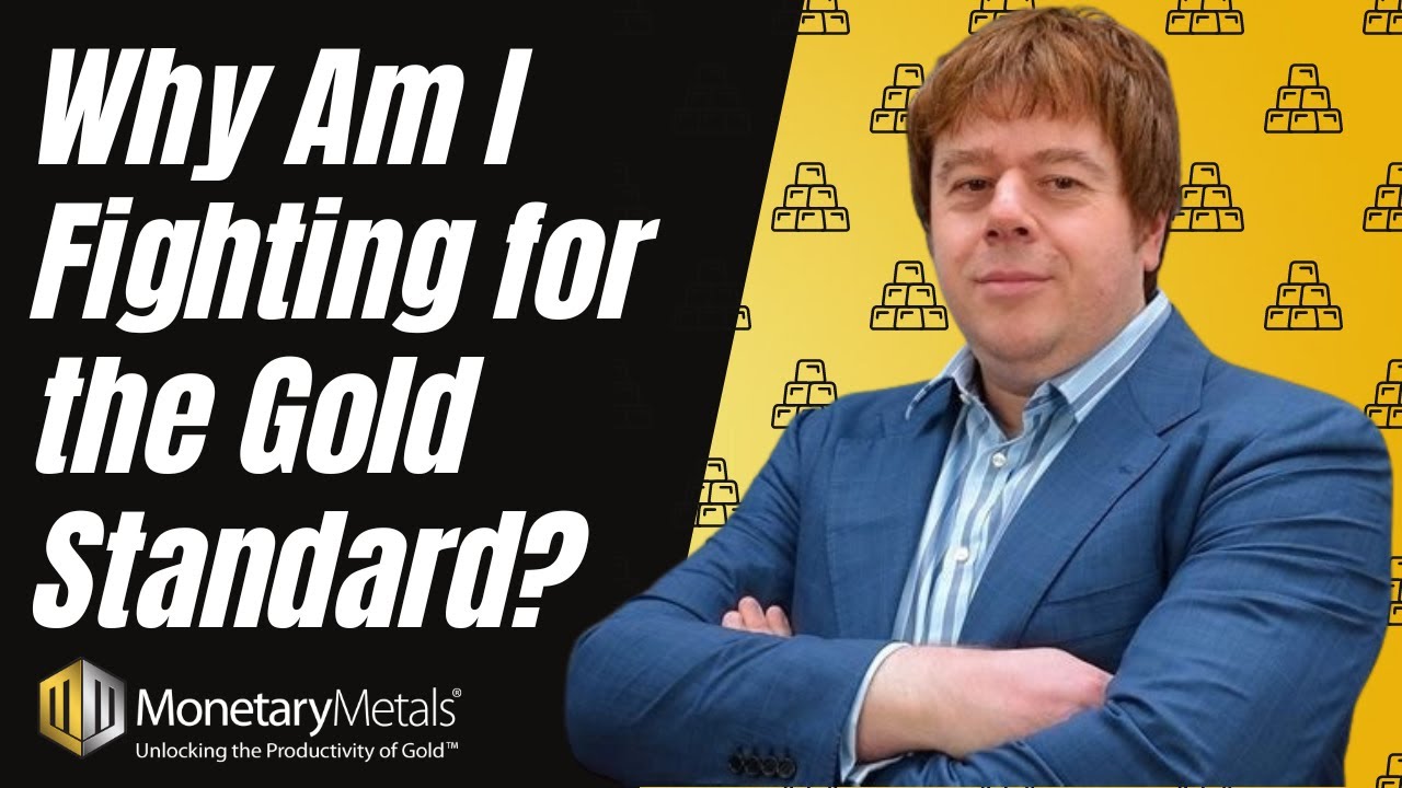 Why Am I Fighting for the Gold Standard?