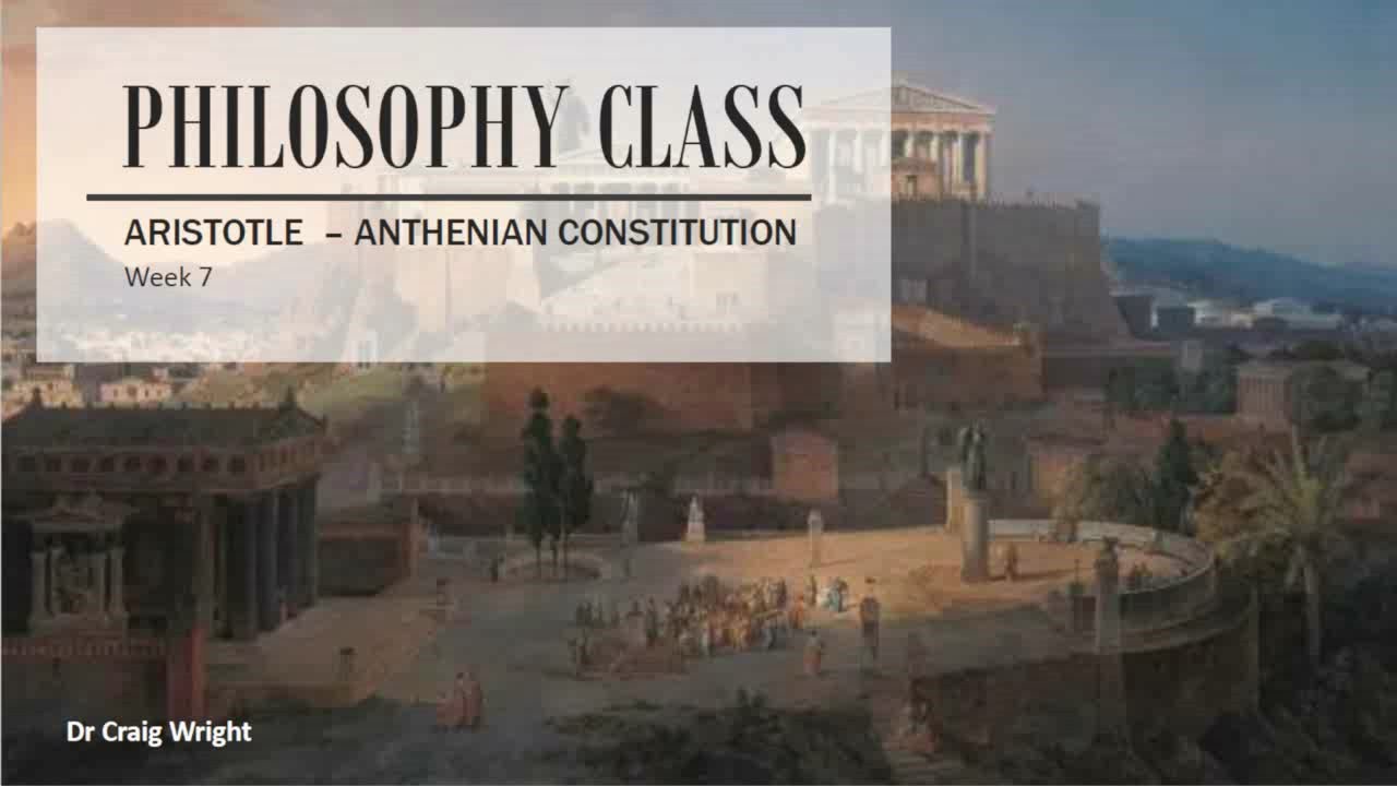 Philosophy Class 7 - Aristotle - Athenian Constitution with Dr Craig S Wright