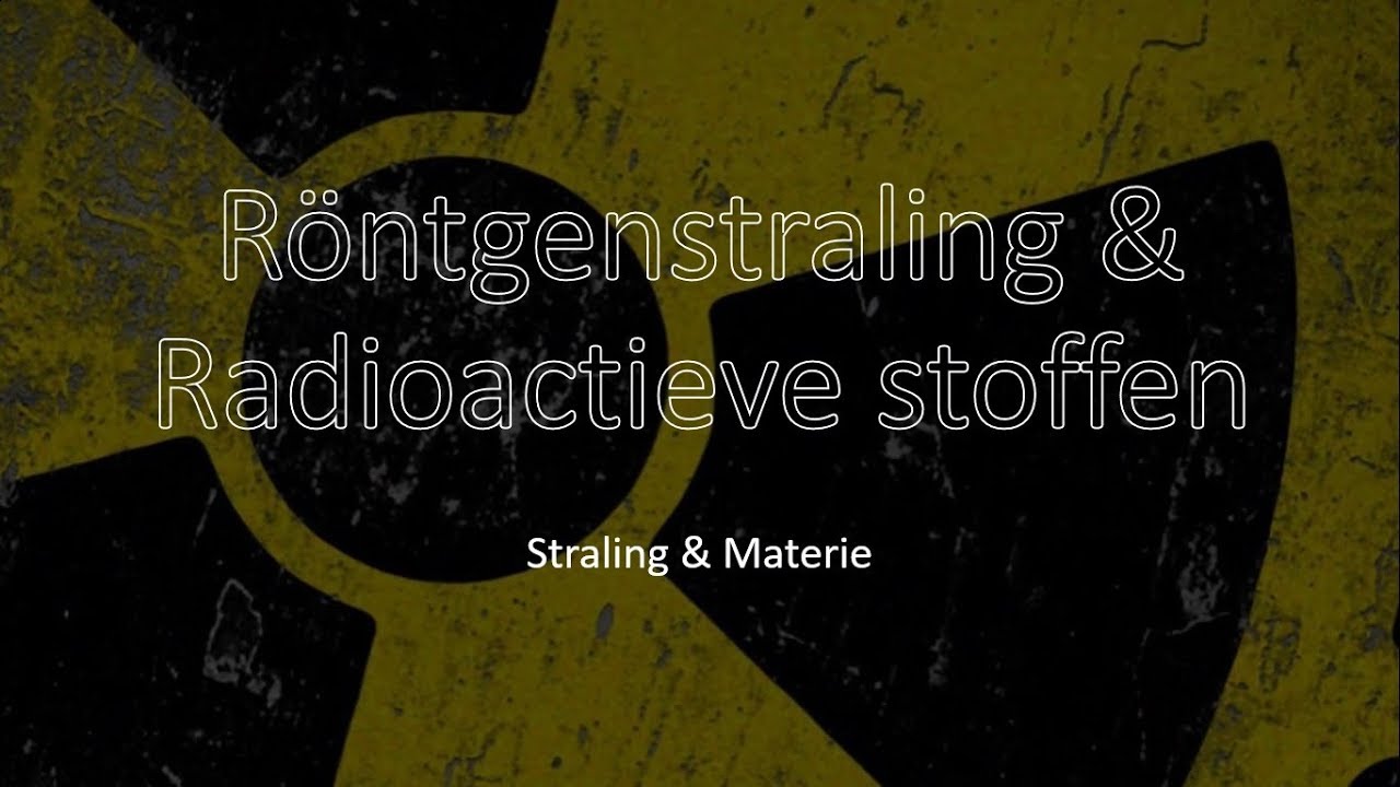 Na-3HV Straling & Materie: Radioactieve stoffen & R&ouml;ntgenstraling