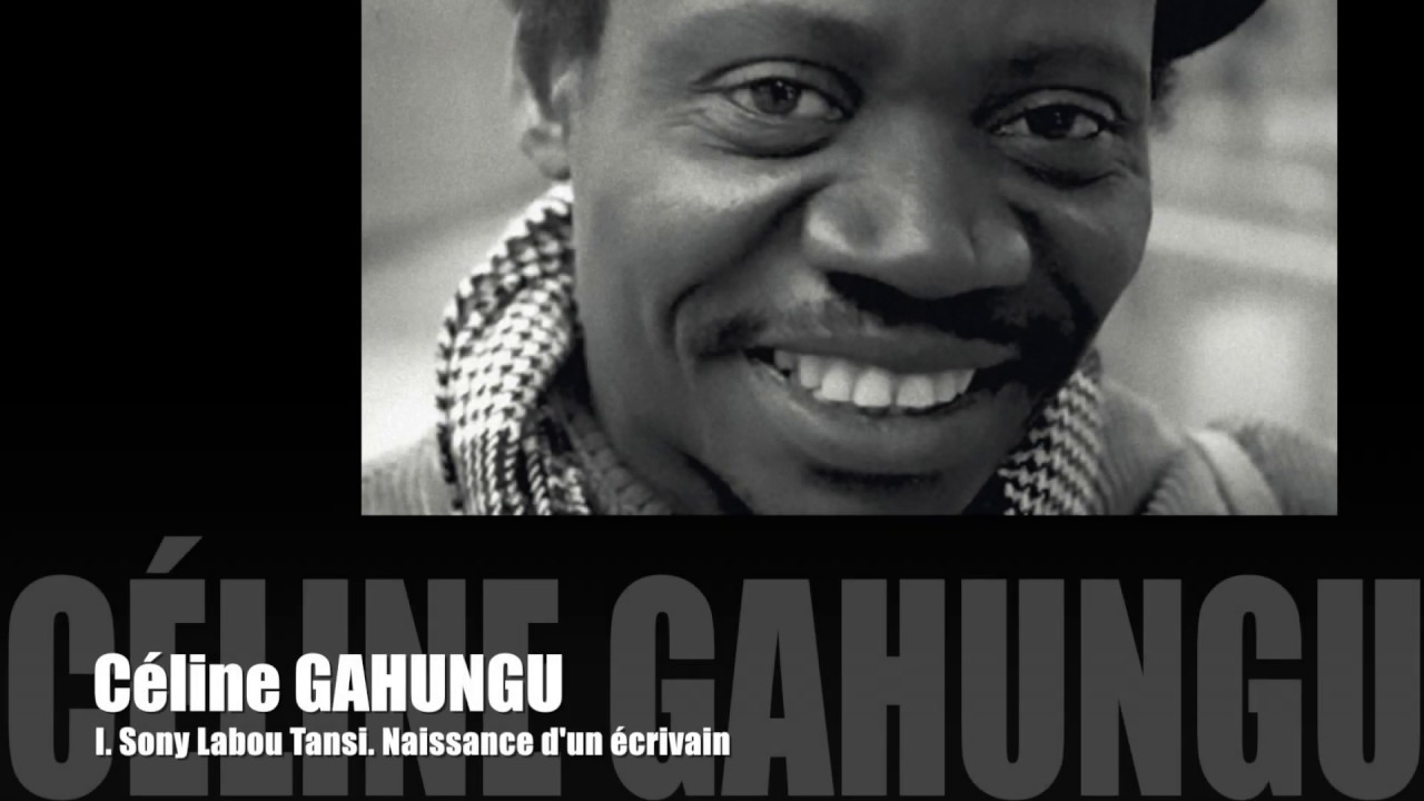 Céline Gahungu, 1. Sony Labou Tansi. Naissance d'un écrivain