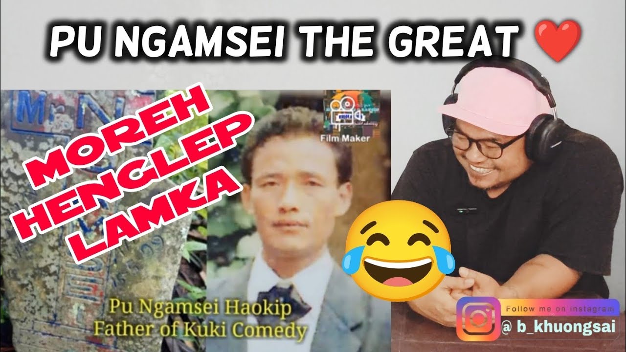 Pu Ngamsei Comedy - Moreh, Henglep, Lamka a vil na || Reaction by BK Logy 