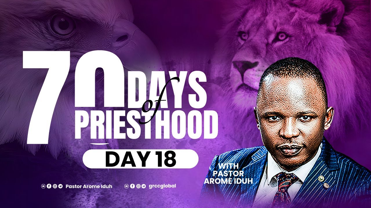 70 DAYS OF PRIESTHOOD || DAY 18 || PASTOR AROME IDUH
