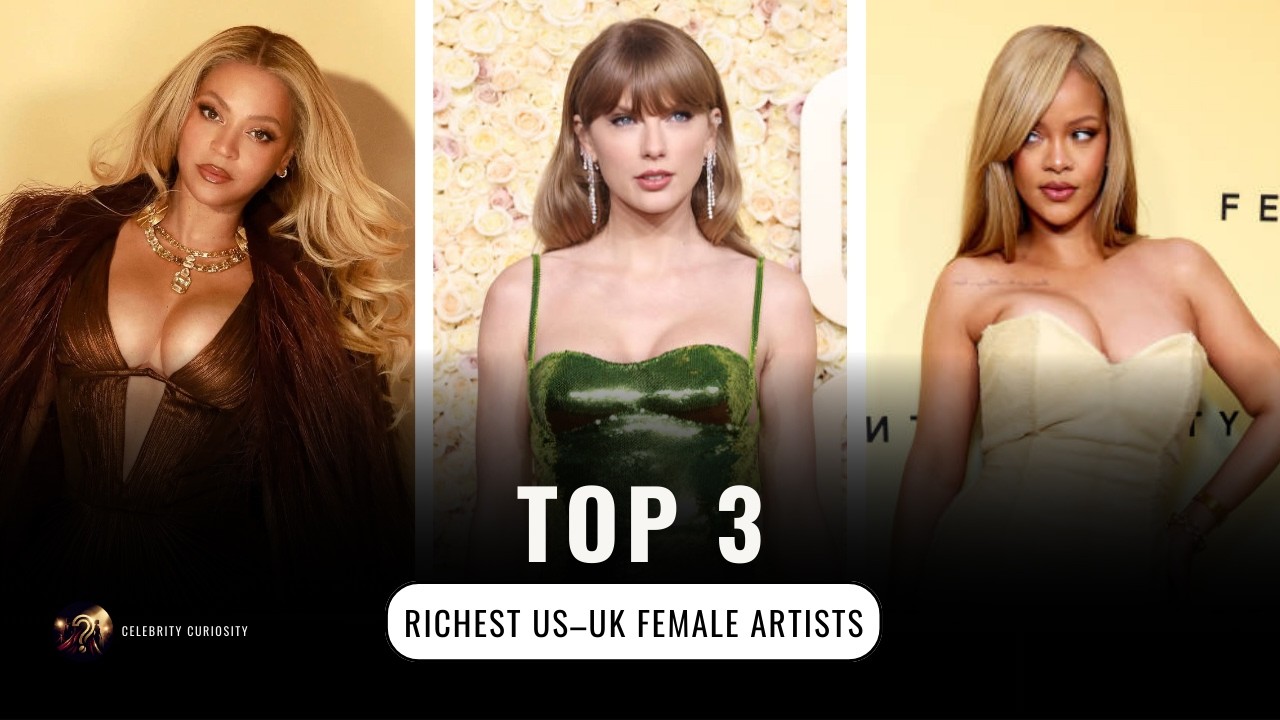 Top 3 Richest US–UK female artists