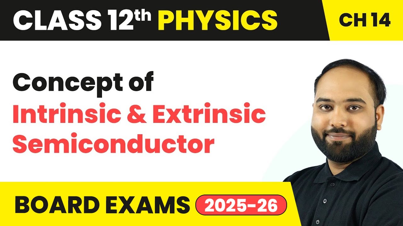 Concept of Intrinsic & Extrinsic Semiconductor | Class 12 Physics Chapter 14 | CBSE 2025-26