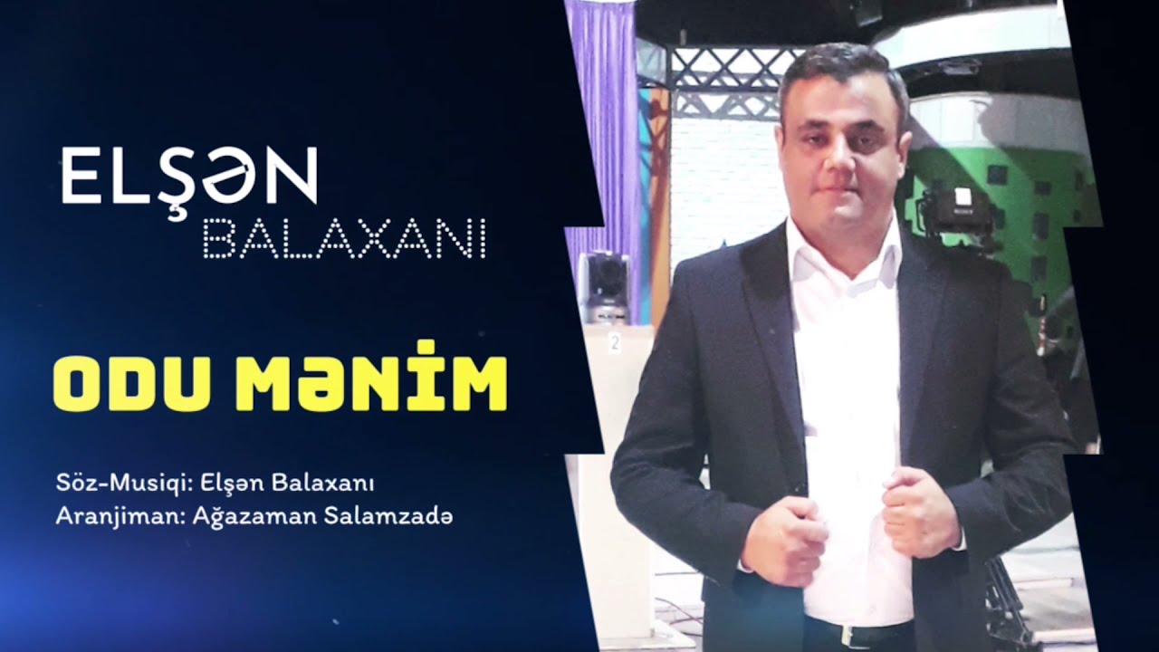 Elşən Balaxanı - Odu mənim