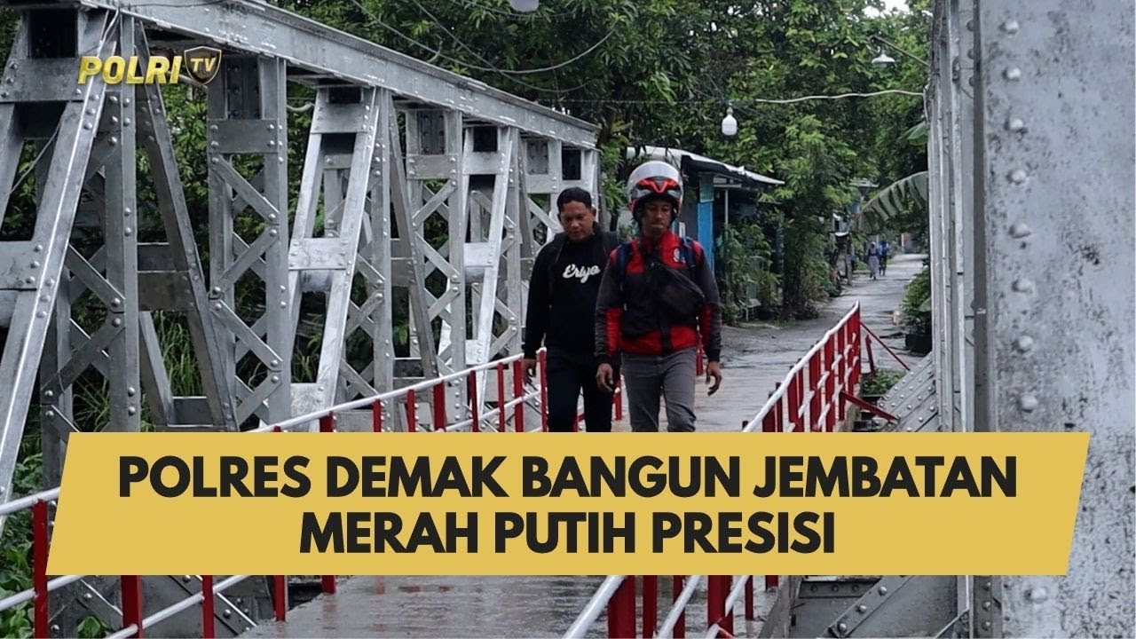 POLRES DEMAK BANGUN JEMBATAN MERAH PUTIH PRESISI
