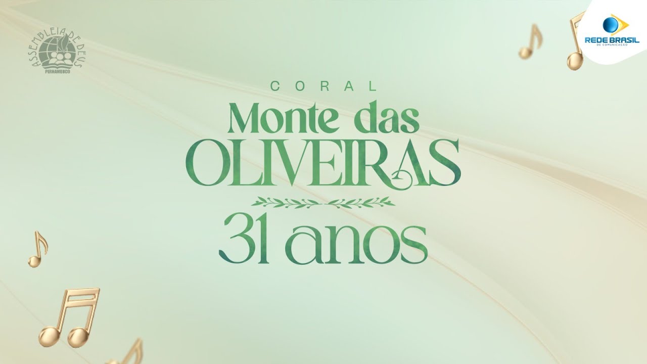 31 ANOS DO CORAL MONTE DAS OLIVEIRAS DO TEMPLO CENTRAL DA IEADPE - 09/11/25