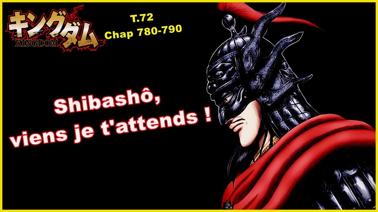 LE CHOC : ARMÉE D'OUSEN vs ARMÉE DE SHIBASHÔ ! - KINGDOM TOME 72 - REVIEW [CHAPITRE 780-790]