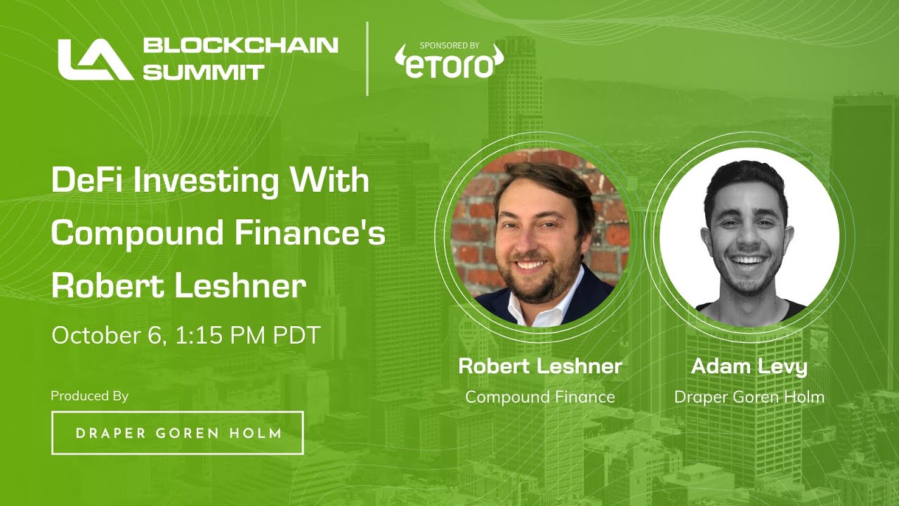 Compound Finance&rsquo;s Robert Leshner On DeFi, Investing, & Tips for New Projects | LA Blockchain Summit