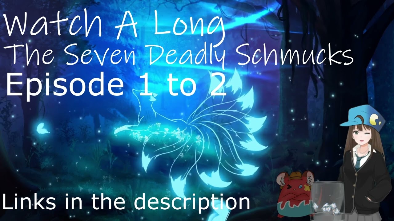 Watch A Long: The Seven Deadly Schmucks Episode 1 to 2