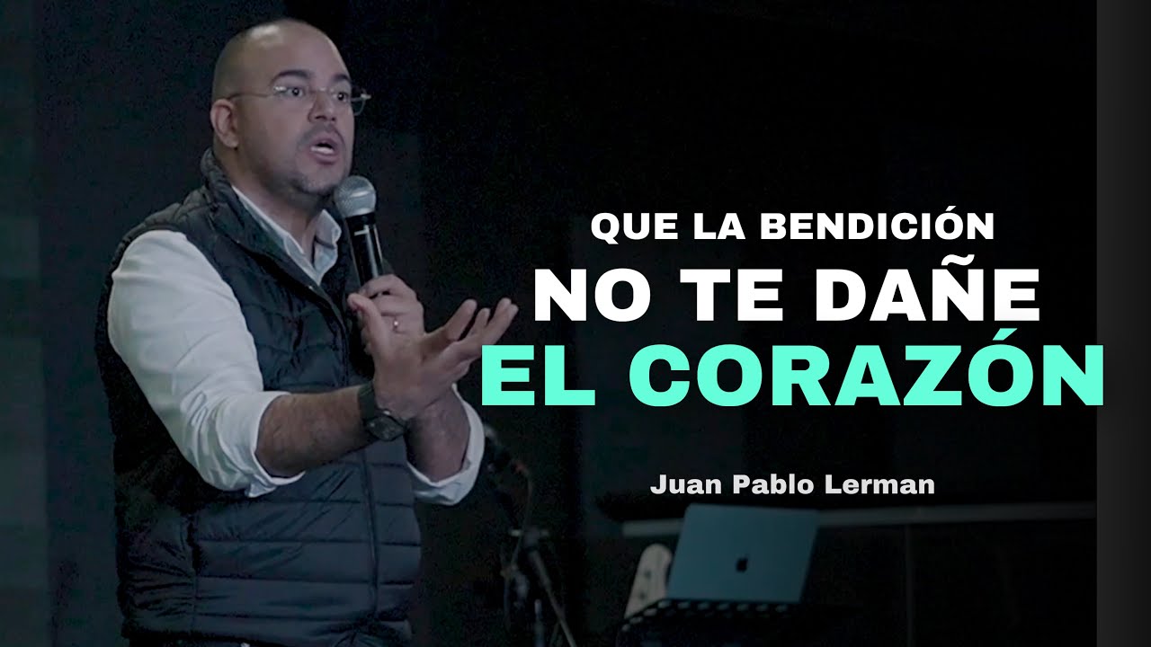 QUE LA BENDICIÓN, NO TE DAÑE EL CORAZÓN | Juan Pablo Lerman @IglesiaRemaSogamoso