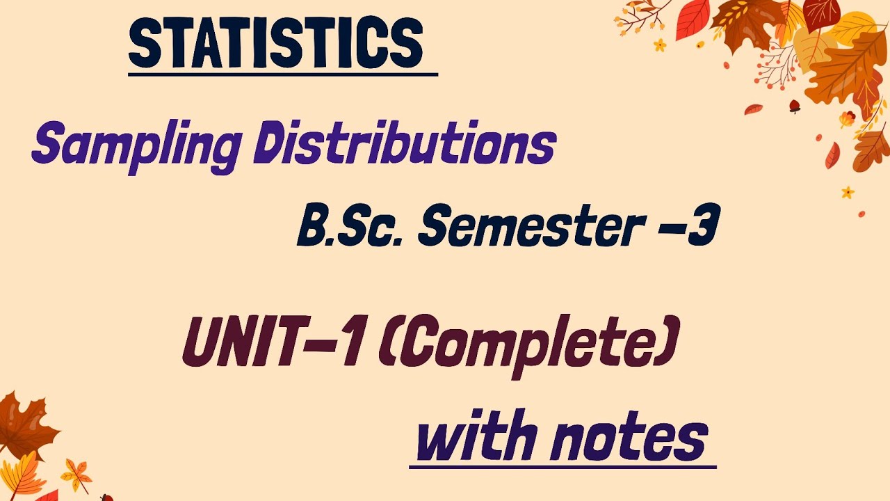 Sampling Distributions |B.Sc. Semester -3| Complete Unit-1 |Full video with notes|#statistics#notes