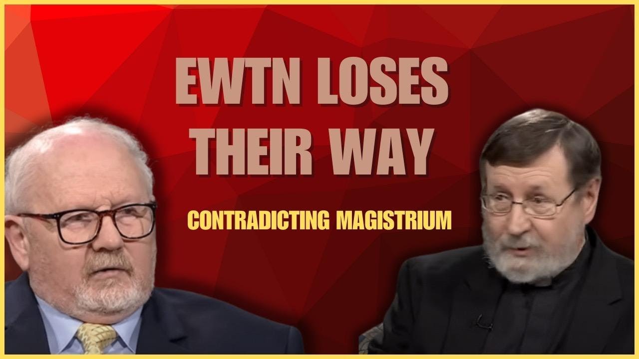 EWTN Loses Their Way Contradicts the Magisterium and Saints-  Dr. Michael James Podcast EP 21