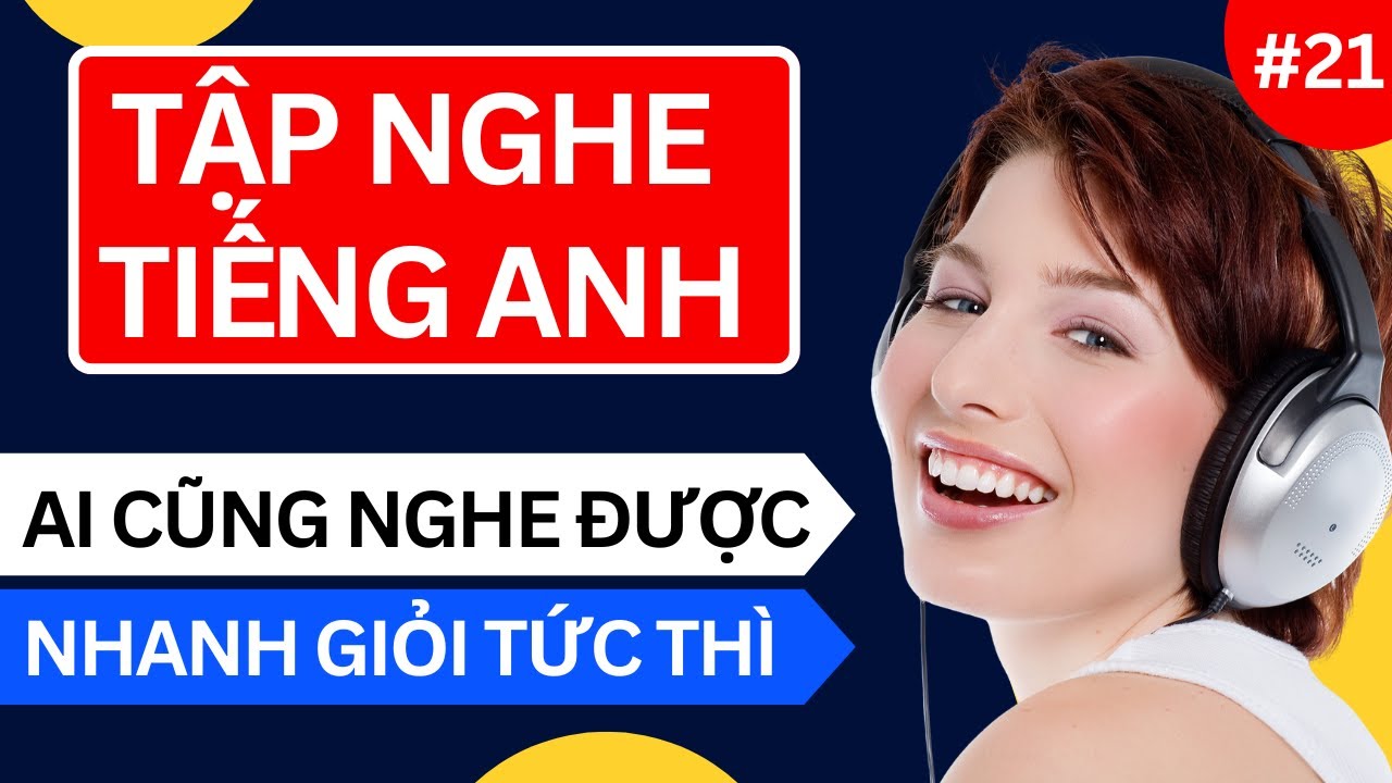 LUYỆN NGHE TIẾNG ANH GIAO TIẾP HẰNG NGÀY - Chỉ Cần 10 Phút Mỗi Ngày Chắc Chắn Sẽ Giỏi - Ngày 21