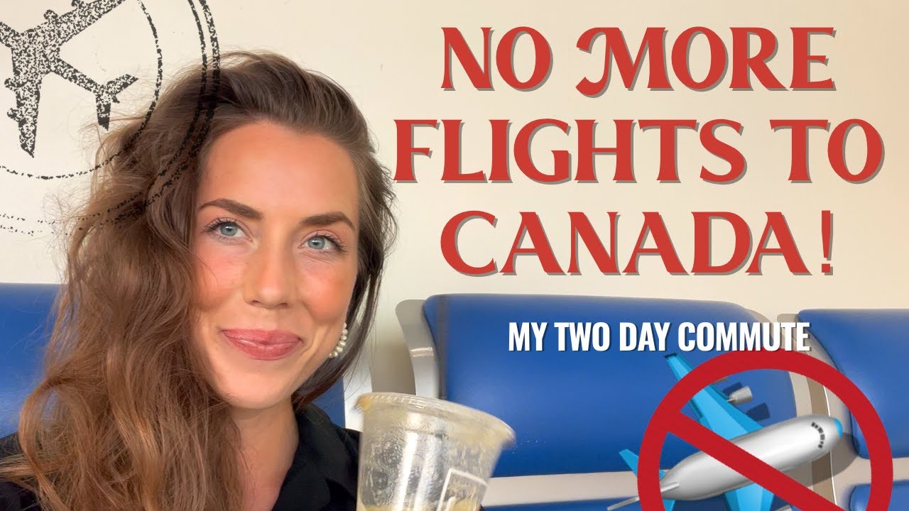 TWO DAY COMMUTE TO CANADA! - Life of a commuting Canadian flight attendant