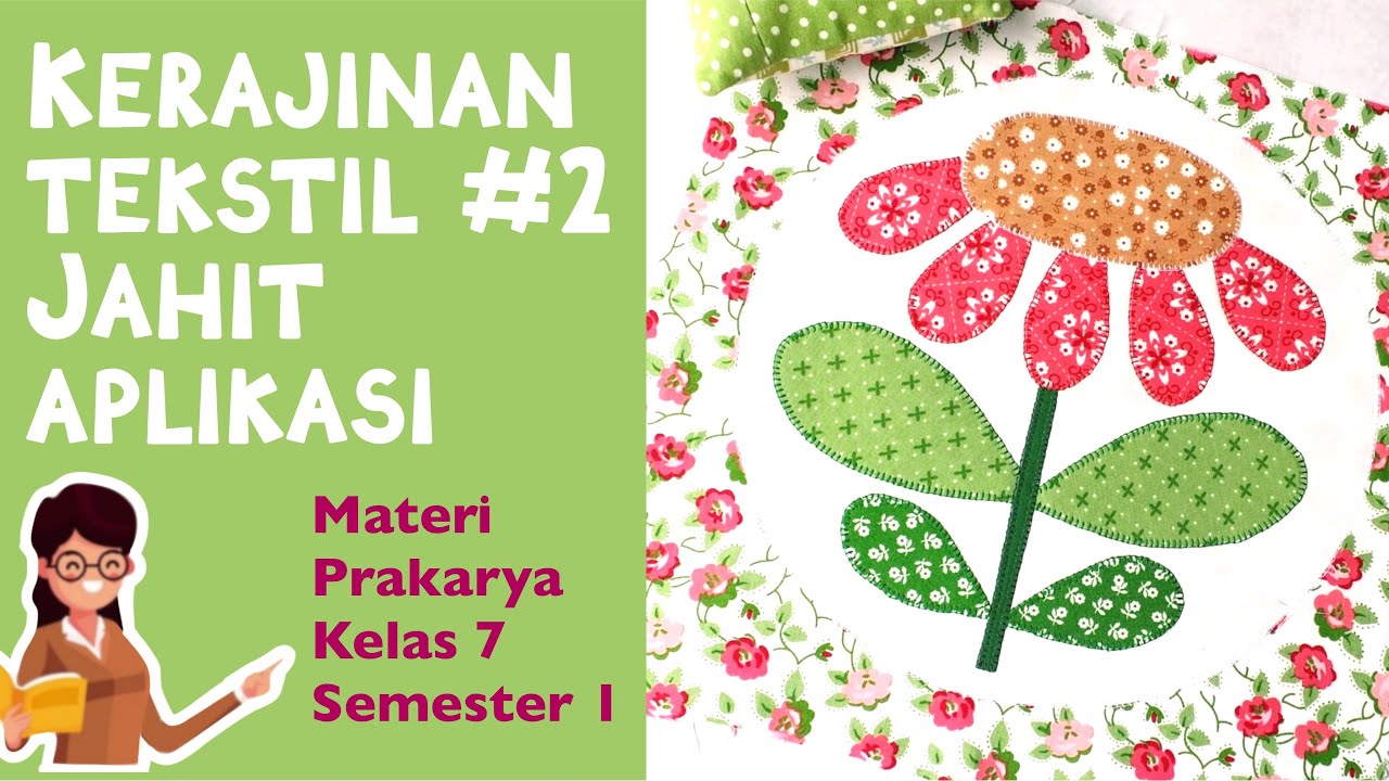 KERAJINAN TEKSTIL - PROSES PRODUKSI KERAJINAN TEKSTIL - JAHIT APLIKASI