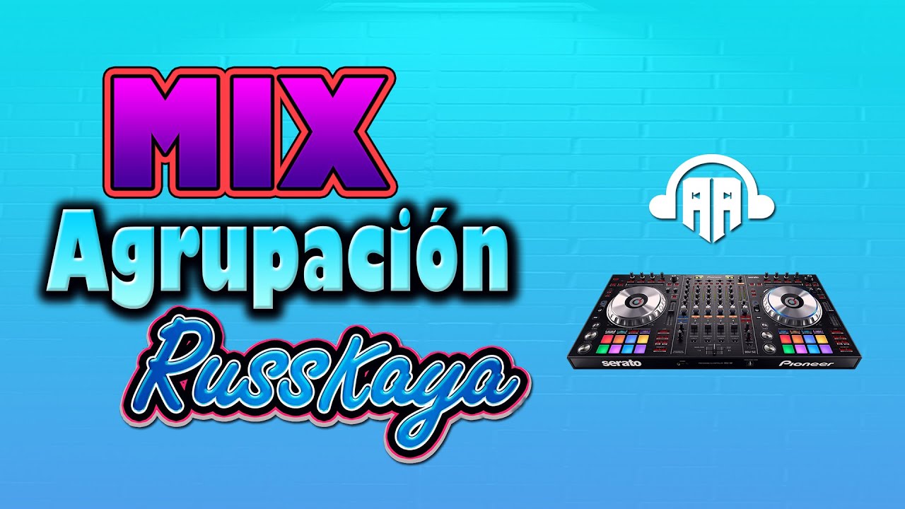 MIX AGRUPACION RUSSKAYA DJ DOBLE AA