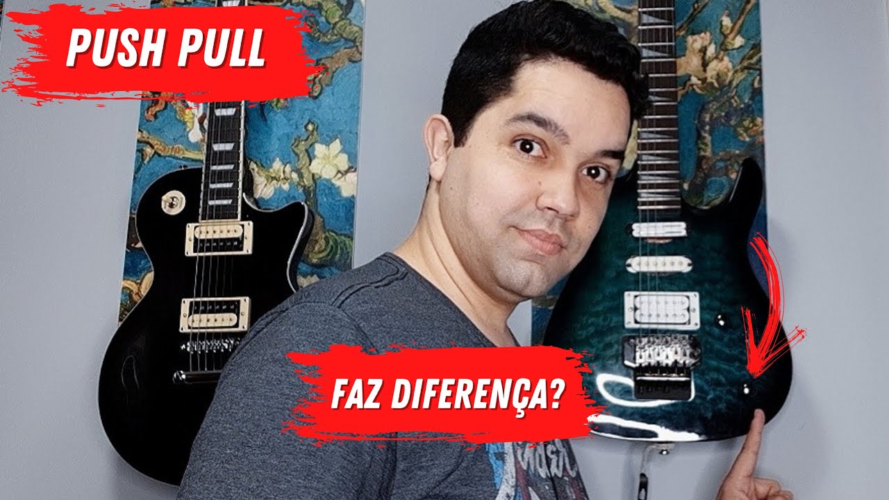 PUSH PULL NA GUITARRA - FAZ DIFERENÇA?