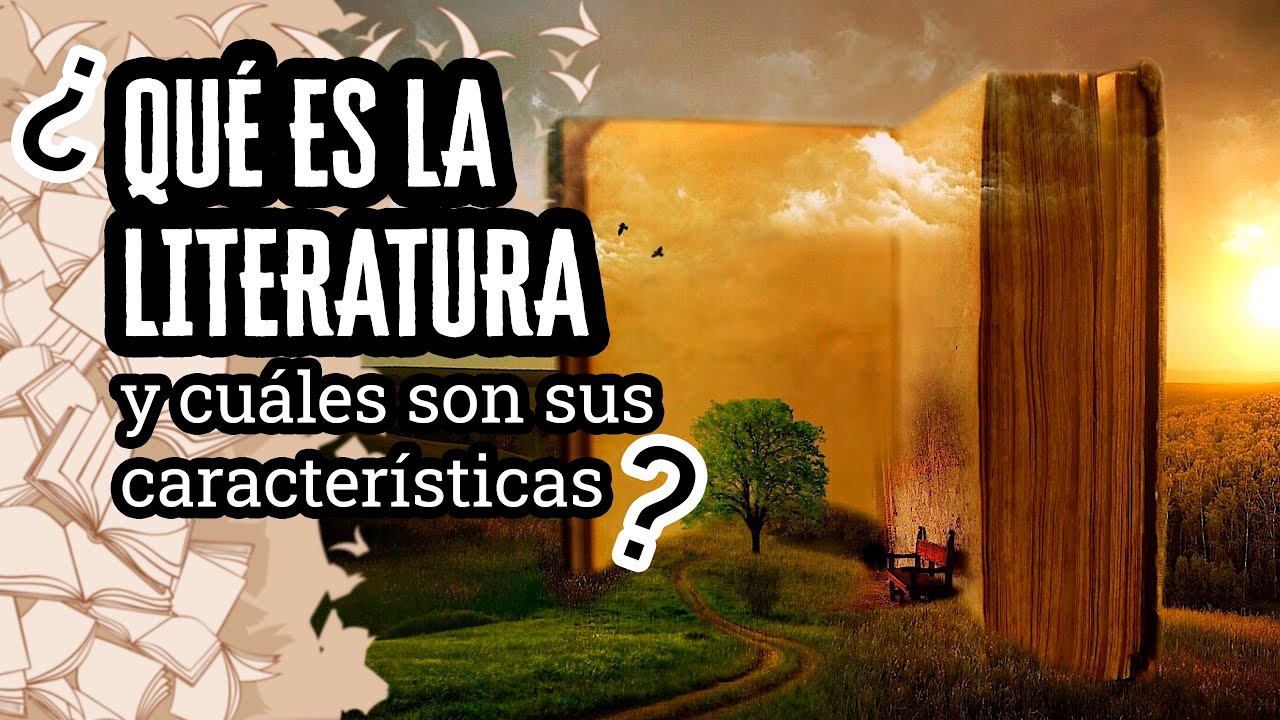 Qué es la Literatura: Definición, Características & Más | Descubre el Mundo de la Literatura