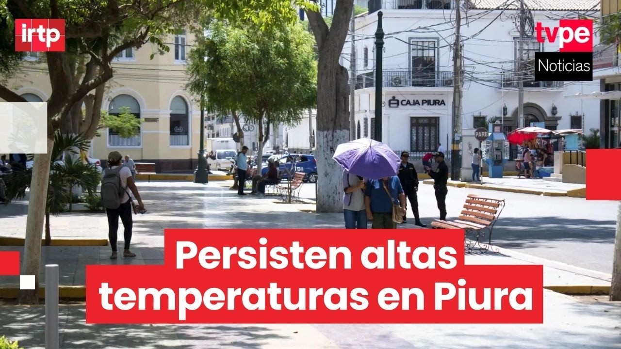 Senamhi advierte continuidad de altas temperaturas en Piura durante la primera semana de marzo