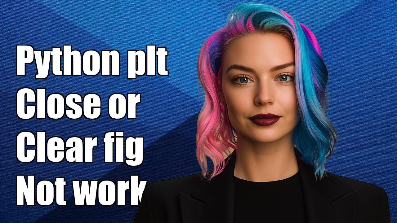 В Python plt функции close или clear figure не работают.