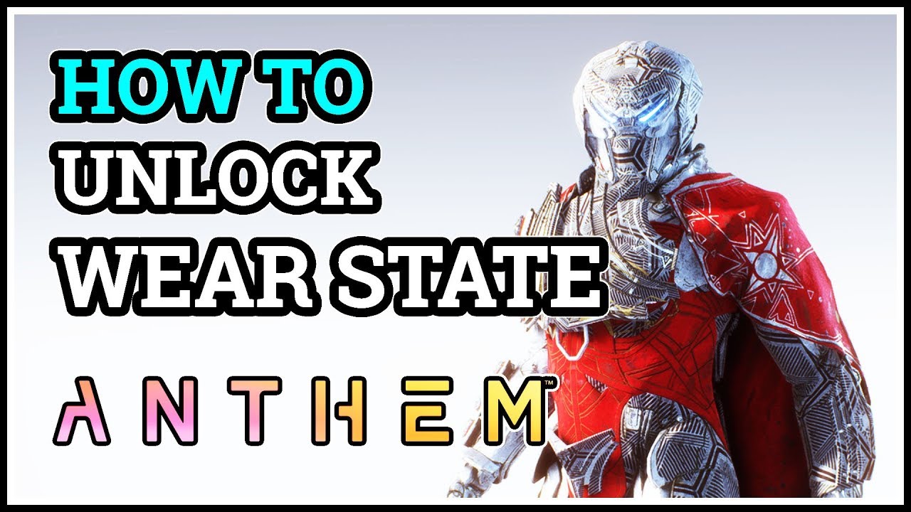How to Unlock Wear State Anthem