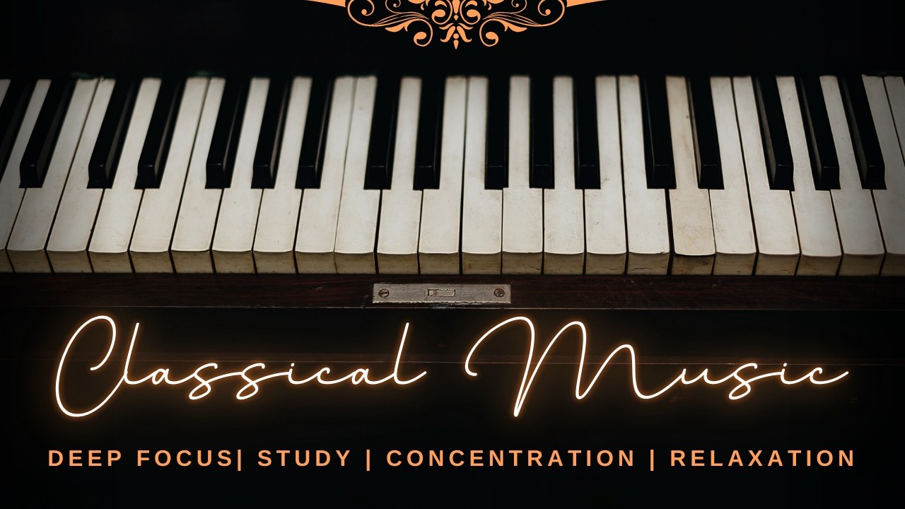 Focus | Concentrate | Study | Work | Meditate - Classical Music