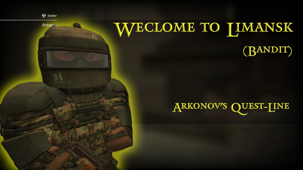 Welcome to Limansk (Bandit) Arkanov's Quest-Line