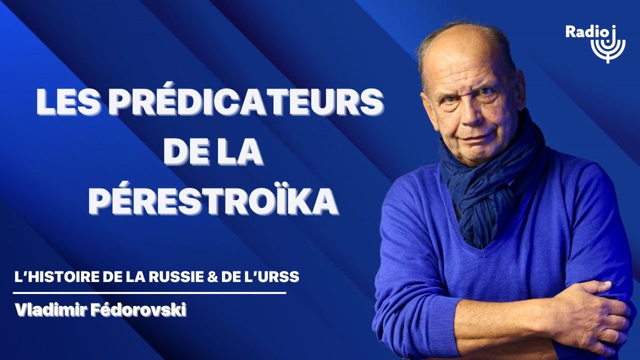 Les prédicateurs de la Pérestroïka - L'Histoire de la Russie et de l'URSS, Vladimir Fédorovski