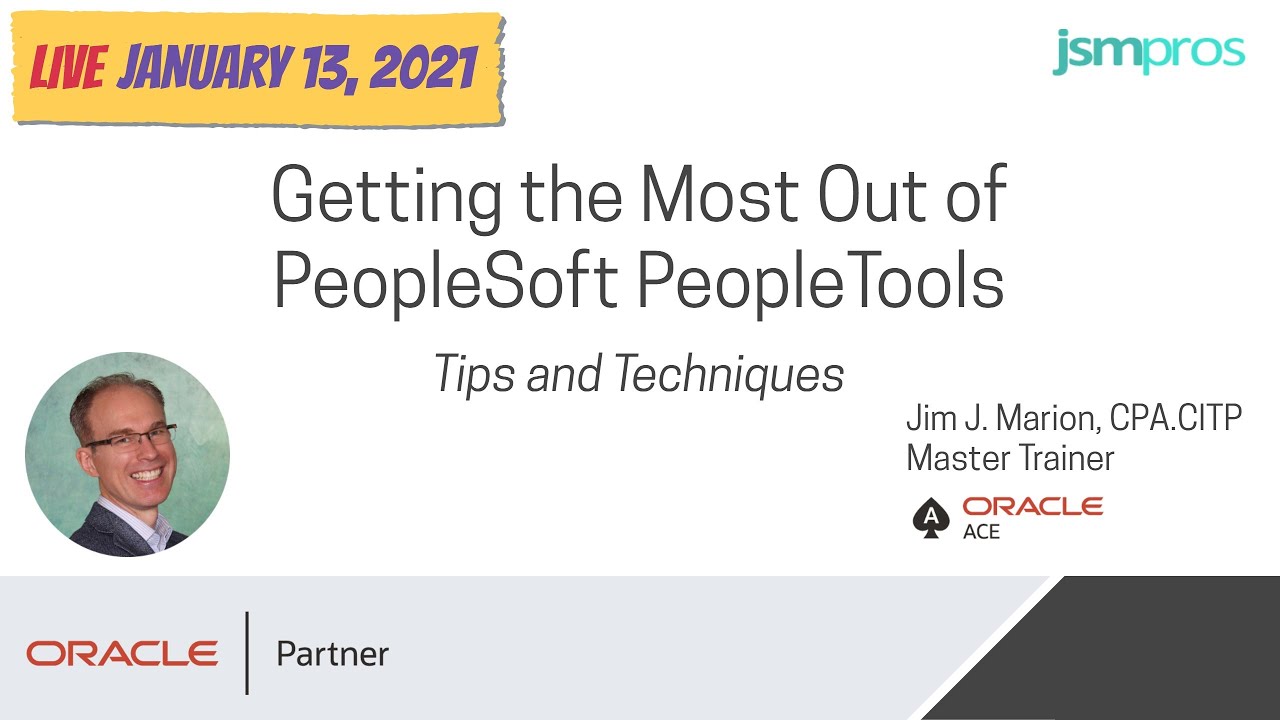 Live January 13th! Getting the Most out of PeopleSoft PeopleTools: Tips and Techniques
