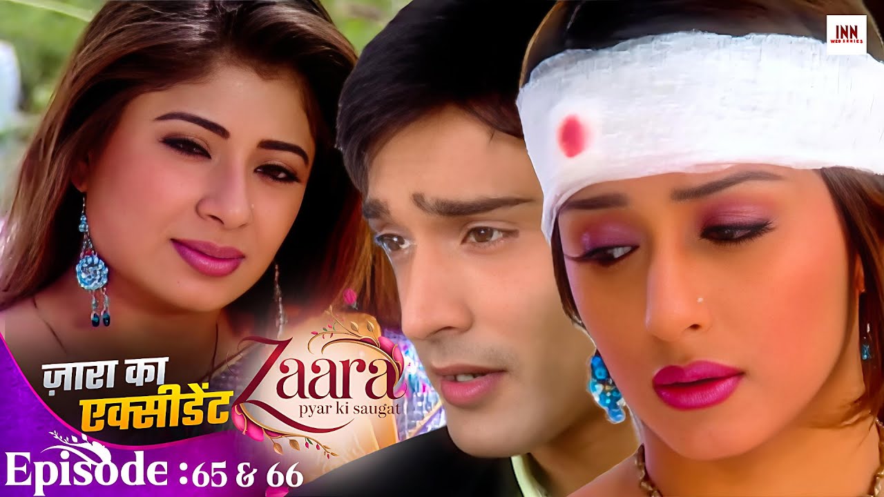 Zaara Pyar Ki Saugat |Episode 65 & 66 |Hit Love Story TV Serial 2025 | @INN Web Series  |New Tv Serial