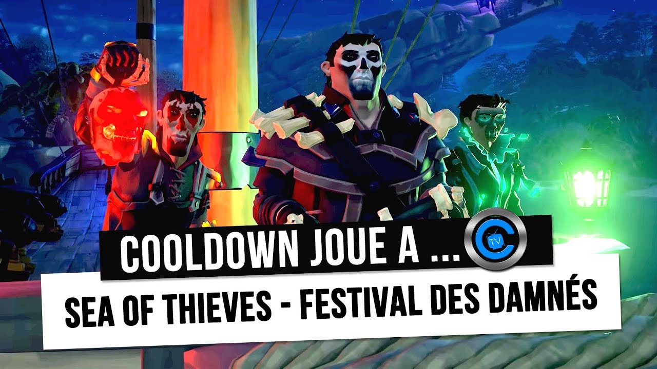 Sea Of Thieves - Festival des Damnés ! [COOLDOWN JOUE A ...] Gameplay FR