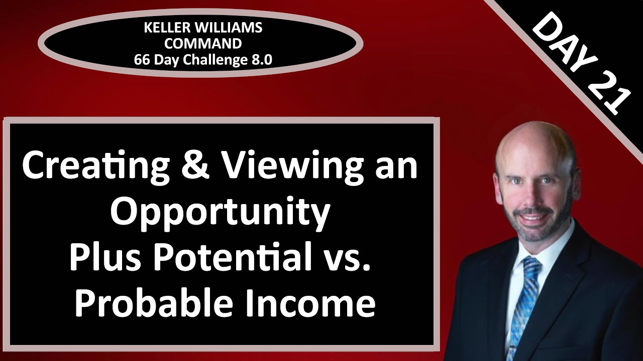 KW Command 66 Day Challenge 8.0 - Day 21 - Creating & Viewing an Opportunity and Income Comparisons