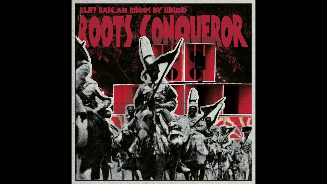 ROOTS CONQUEROR - VERSION - RIDDIM BY LEBLOND