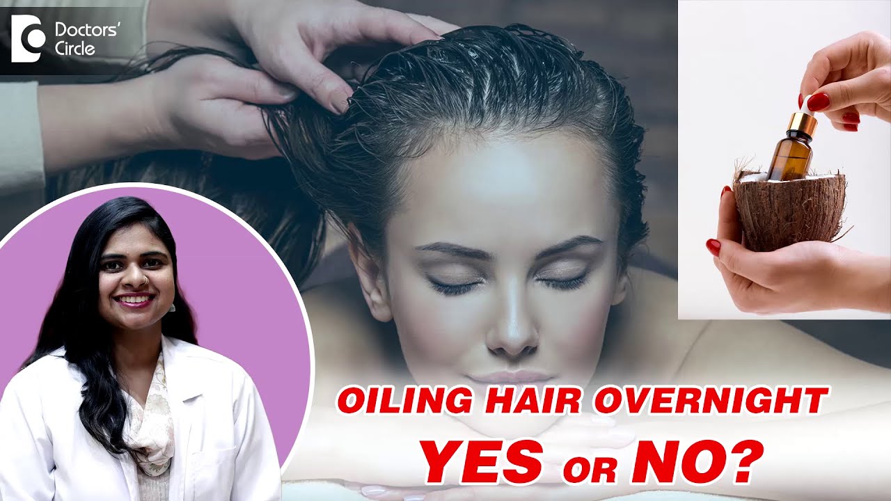 Should you Oil Your Hair Overnight? | Hair Oiling Tips by Expert - Dr. Radhika S R | Doctors' Circle