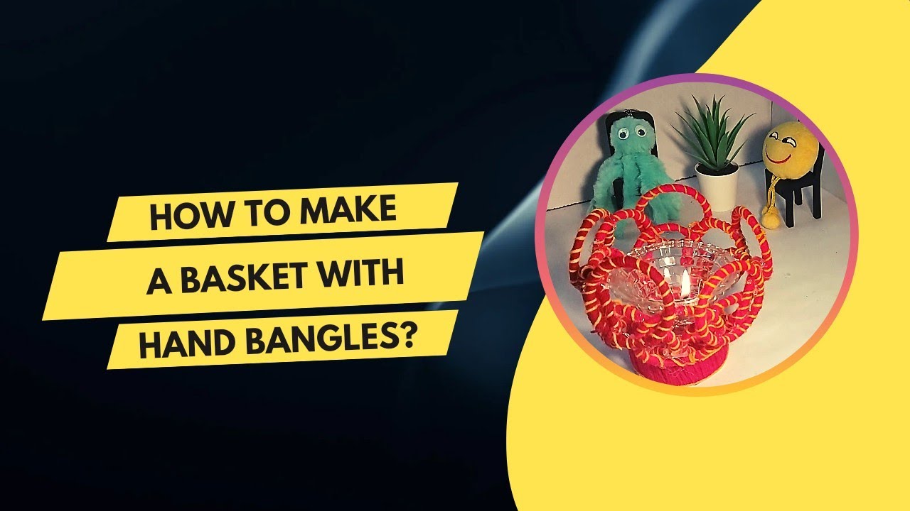 How to make a basket with hand bangles? @InfinitySri