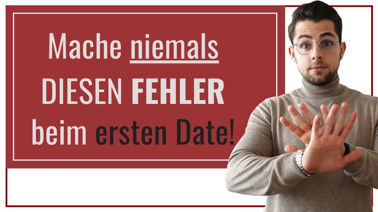 Mache niemals DIESEN FEHLER beim ERSTEN DATE!