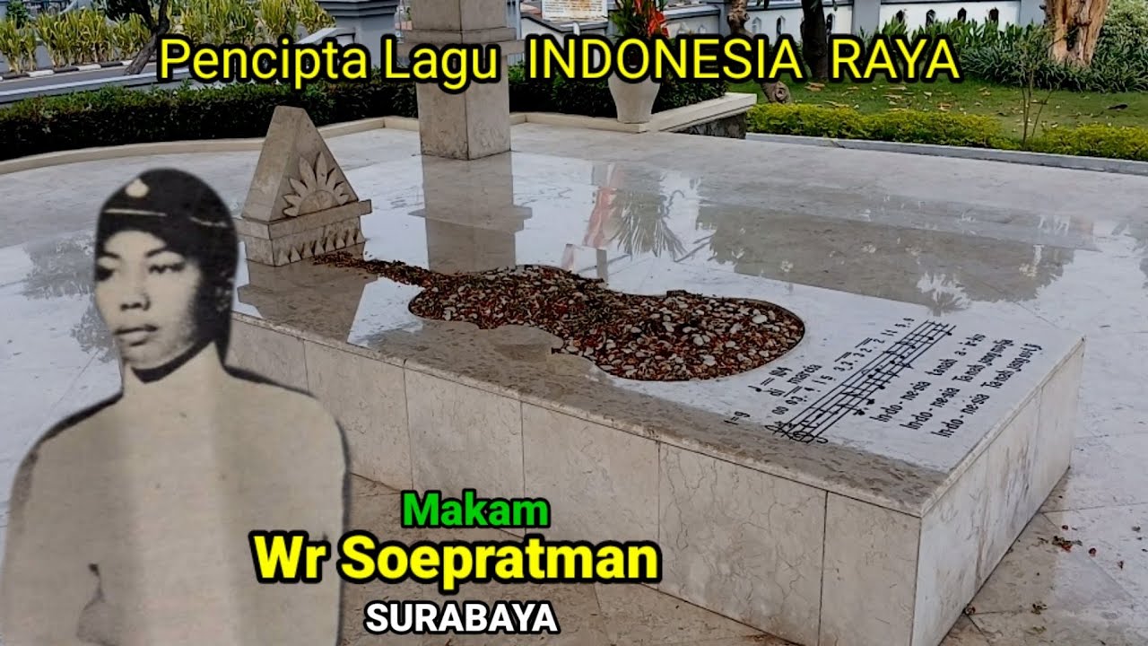 Bangsa Indonesia wajib tonton Lokasi Makam Wr Supratman pencipta Indonesia Raya lagu Kebangsaan.
