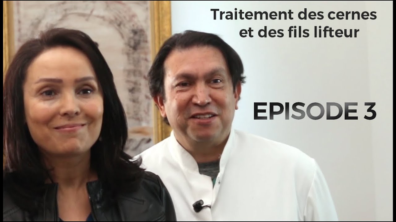EPISODE 3 : Traitement des cernes et des fils lifteur du Docteur aadil