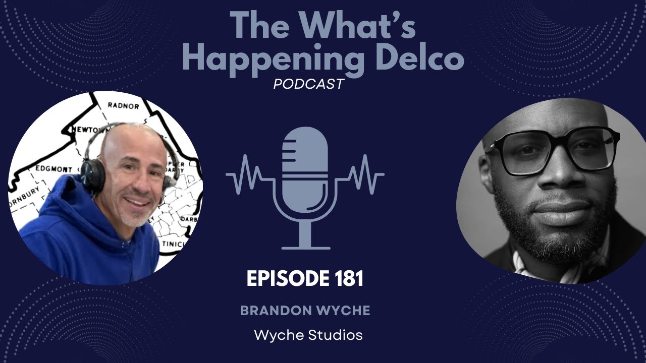 The What's Happening Delco Podcast with Brandon Wyche of  Wyche Studios