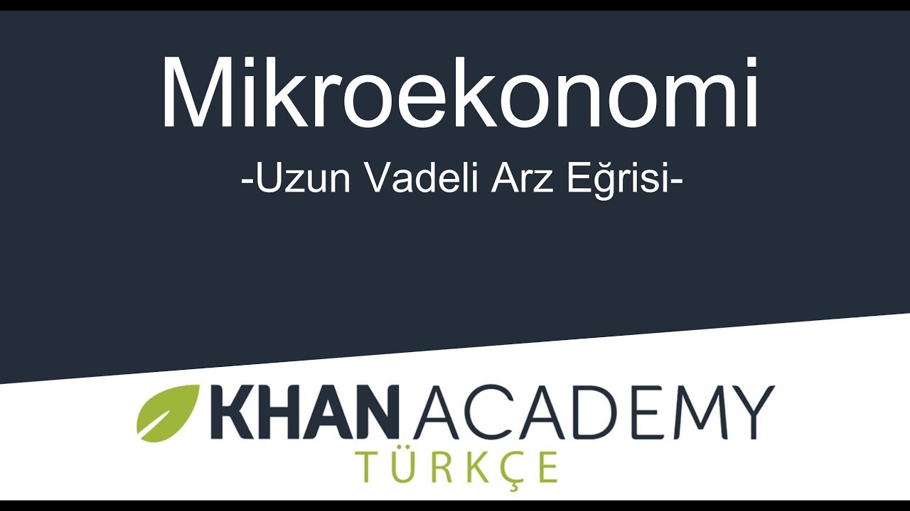 Uzun Vadeli Arz Eğrisi (Mikroekonomi / Arz, Talep ve Piyasa Dengesi)