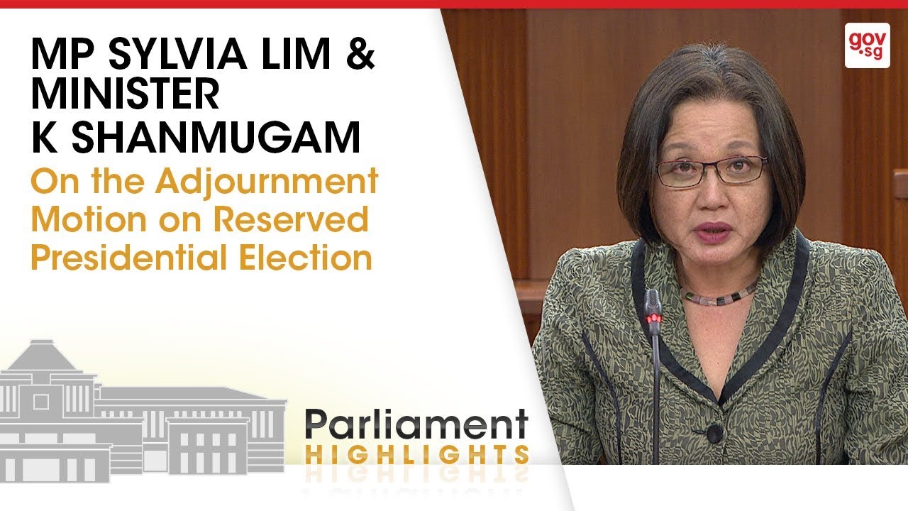 MP Sylvia Lim and Minister Shanmugam on the adjournment motion on reserved Presidential Election