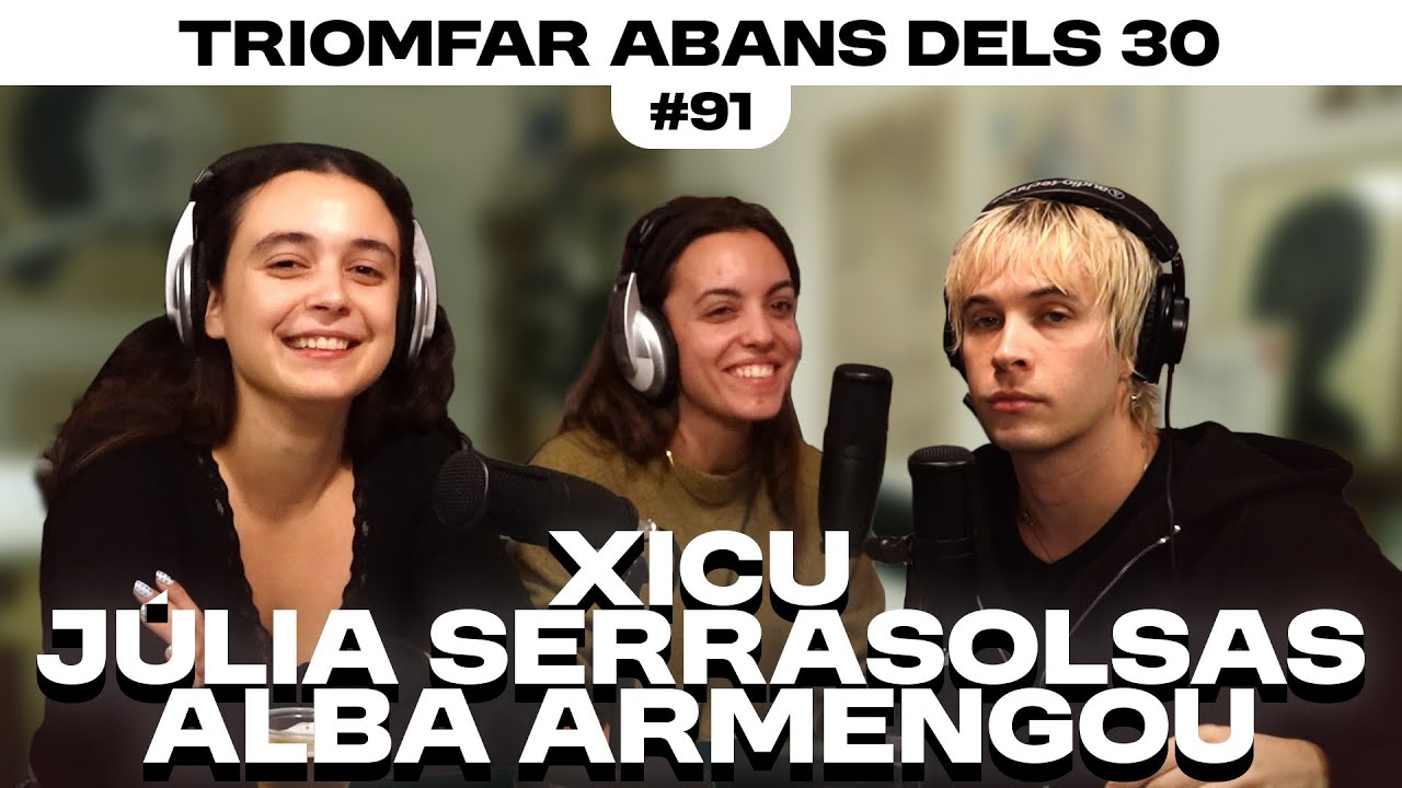 Cal triomfar abans dels 30? Amb ALBA ARMENGOU, JÚLIA SERRASOLSAS i XICU - Déus i Simis 91